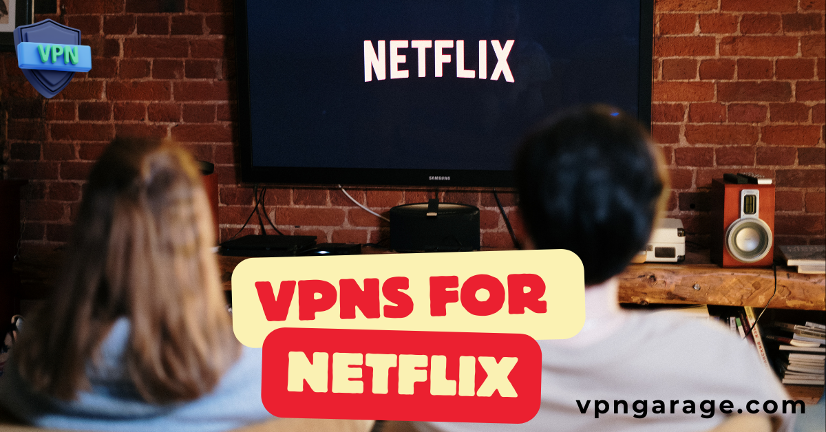 Best Latest VPNs For Netflix In 2024