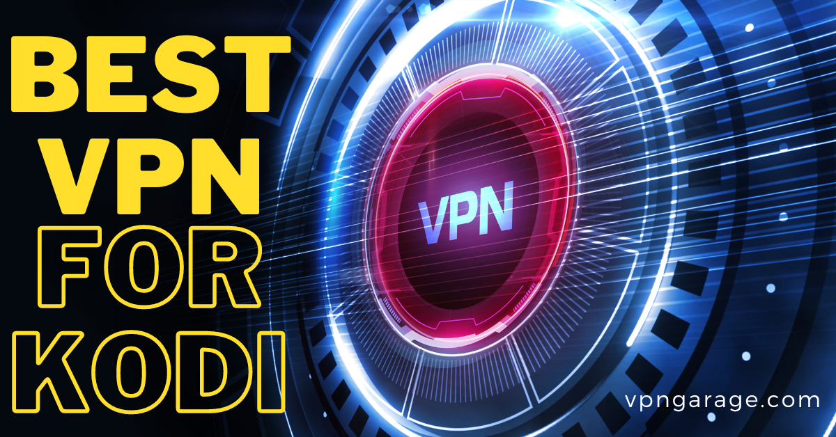 Best VPN Services For Kodi